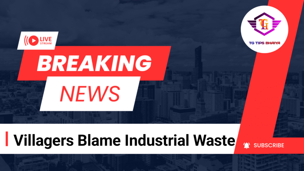 Villagers Blame Industrial Waste